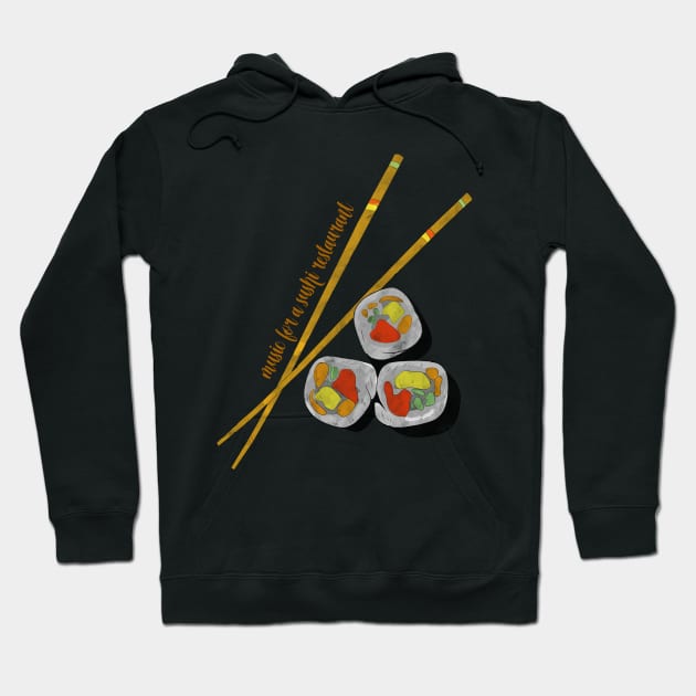 Music for a sushi restaurant quote sushi food and quote design Hoodie by AnabellaCor94